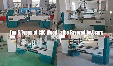 Top 5 Types of CNC Wood Lathe Favored by Users