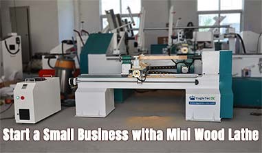 How to Start A Small Business with A Mini CNC Wood Lathe in 2021