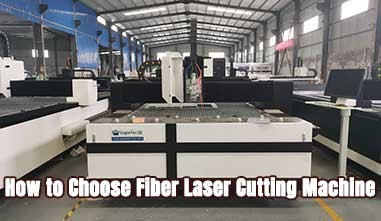 How to Choose Fiber Laser Cutting Machine?