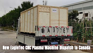 New EagleTec CNC Plasma Machine Dispatch to Canada