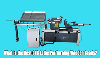 What Is the Best CNC Lathe For Turning Wooden Beads?