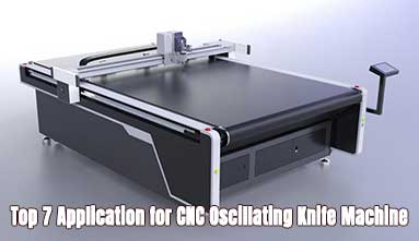 Top 7 Applications for CNC Oscillating Knife Machine