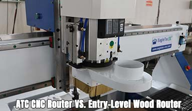 ATC CNC Router VS. Entry-Level Wood Router