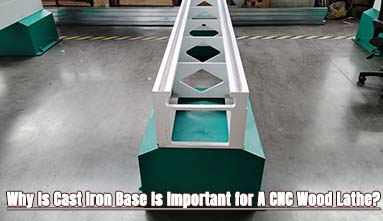 Why Is Cast Iron Base Is Important for A CNC Wood Lathe?