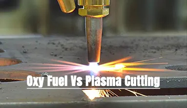 Oxy Fuel Vs Plasma Cutting | Everything You Need to Know